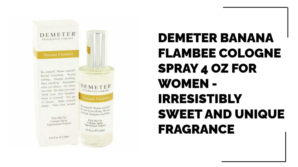 Demeter Banana Flambee Cologne Spray 4 oz for Women - Irresistibly Sweet and Unique Fragrance by@Outfy